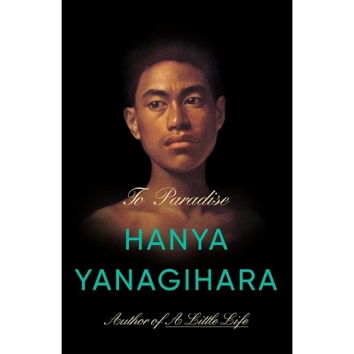 To Paradise by Hanya Yanagihara 